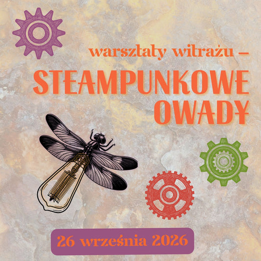 Warsztaty witrażu - steampunkowe owady - sobota 26.09.2026